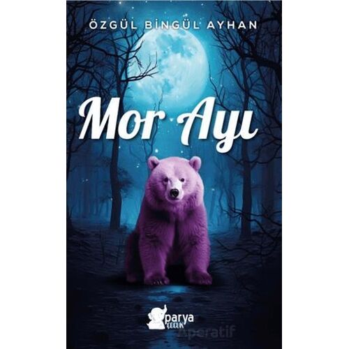 Mor Ayı - Özgül Bingül Ayhan - Parya Kitap