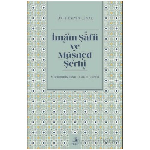İmam Şafii ve Müsned Şerhi - Hüseyin Çinar - Fecr Yayınları