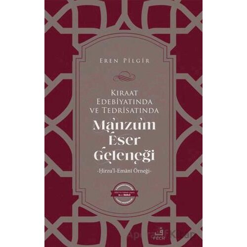 Kıraat Edebiyatında ve Tedrisatında Manzum Eser Geleneği - Eren Pilgir - Fecr Yayınları
