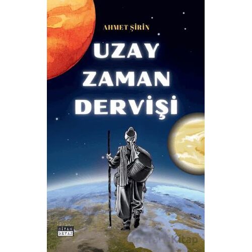 Uzay Zaman Derviş - Ahmet Şirin - Siyah Beyaz Yayınları