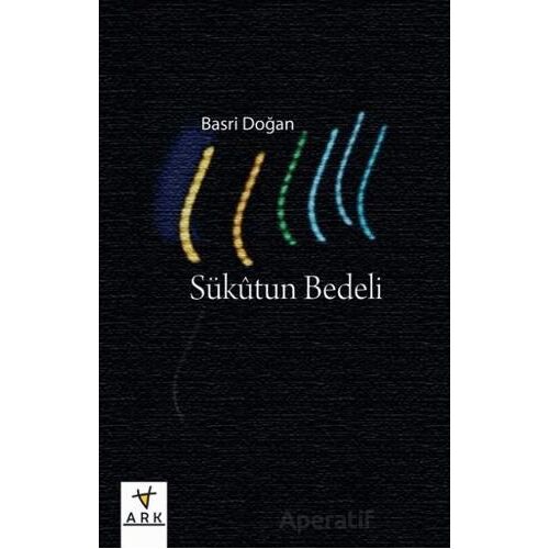 Sükutun Bedeli - Basri Doğan - Ark Kitapları