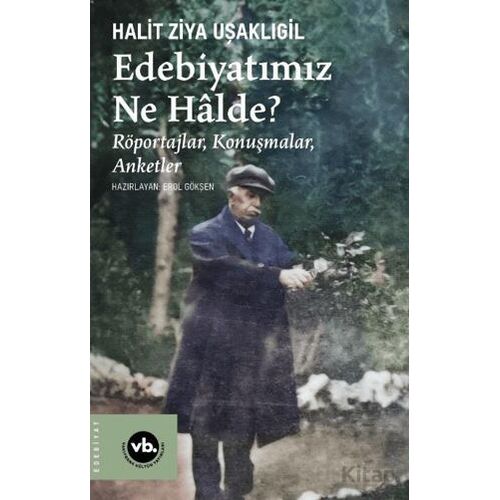 Edebiyatımız Ne Halde? - Halit Ziya Uşaklıgil - Vakıfbank Kültür Yayınları