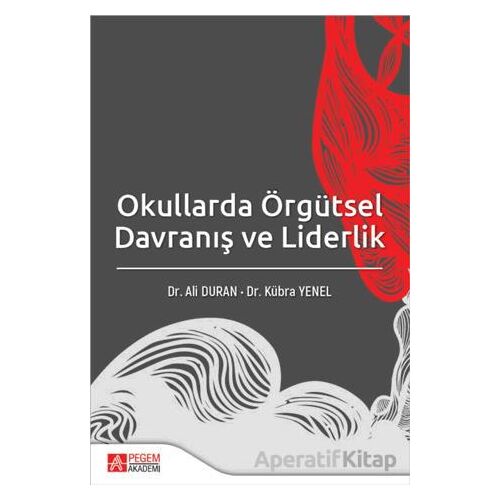 Okullarda Örgütsel Davranış ve Liderlik - Kolektif - Pegem Akademi Yayıncılık
