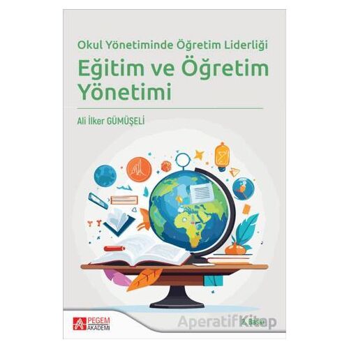 Okul Yönetiminde Öğretim Liderliği Eğitim ve Öğretim Yönetimi - Kolektif - Pegem Akademi Yayıncılık