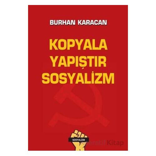 Kopyala Yapıştır Sosyalizm - Burhan Karacan - Tunç Yayıncılık