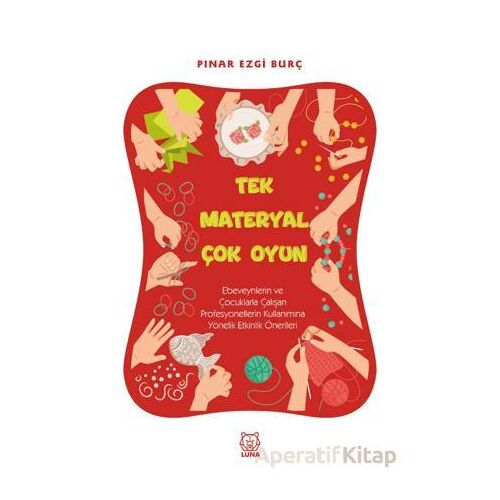 Tek Materyal Çok Oyun - Pınar Ezgi Burç - Luna Yayınları