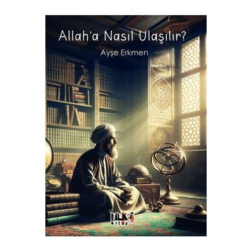Allaha Nasıl Ulaşılır? - Ayşe Erkmen - Tilki Kitap