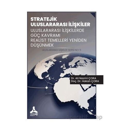 Stratejik Uluslararası İlişkiler Uluslararası İlişkilerde Güç Kavramı Realist Temelleri Yeniden Düşü