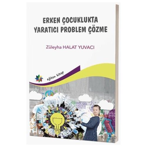 Erken Çocuklukta Yaratıcı Problem Çözme - Züleyha Halat Yuvacı - Eğiten Kitap