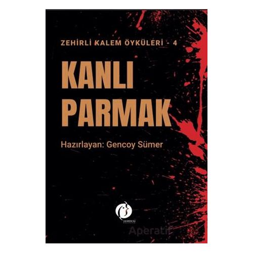 Kanlı Parmak - Zehirli Kalem Öyküleri 4 - Kolektif - Herdem Kitap