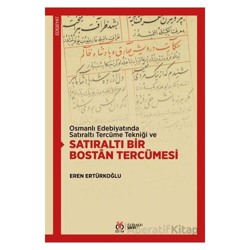 Osmanlı Edebiyatında Satıraltı Tercüme Tekniği ve Satıraltı Bir Bostan Tercümesi