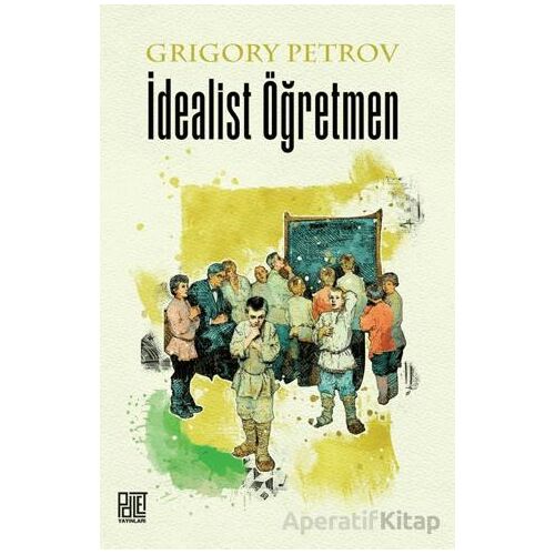 İdealist Öğretmen - Grigory Petrov - Palet Yayınları