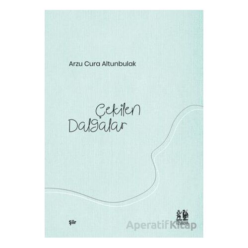 Çekilen Dalgalar - Arzu Cura Altunbulak - Pikaresk Yayınevi