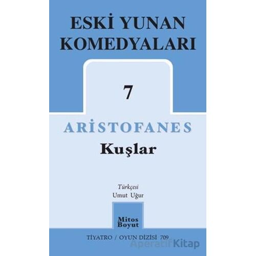 Kuşlar - Eski Yunan Komedyaları 7 - Aristofanes - Mitos Boyut Yayınları