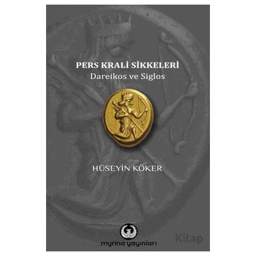Pers Krali Sikkeleri - Hüseyin Köker - Myrina Yayınları