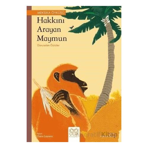 Hakkını Arayan Maymun - Dünyadan Öyküler - Claire Laurens - 1001 Çiçek Kitaplar