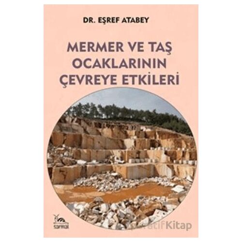 Mermer ve Taş Ocaklarının Çevreye Etkileri - Eşref Atabey - Sarmal Kitabevi