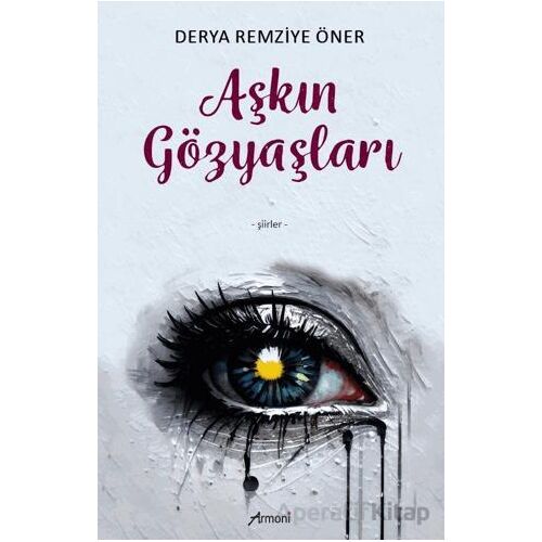 Aşkın Gözyaşları - Derya Remziye Öner - Armoni Yayıncılık