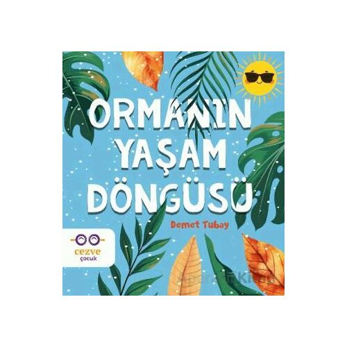 Ormanın Yaşam Döngüsü - Demet Tubay - Cezve Çocuk