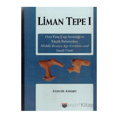 Liman Tepe 1 - Ayşegül Aykurt - Bilgin Kültür Sanat Yayınları