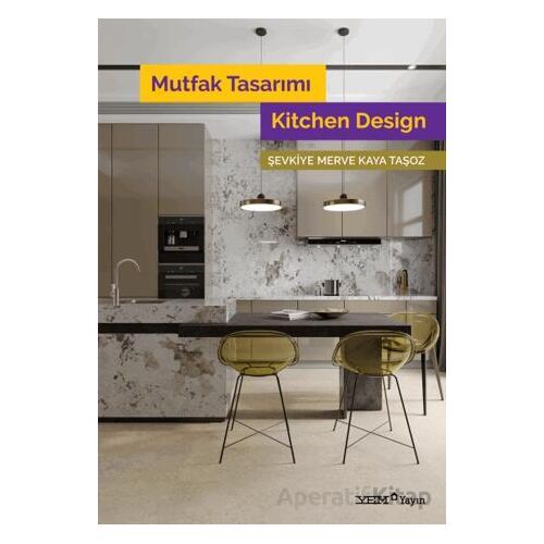 Mutfak Tasarımı / Kitchen Design - Şevkiye Merve Kaya Taşoz - YEM Yayın