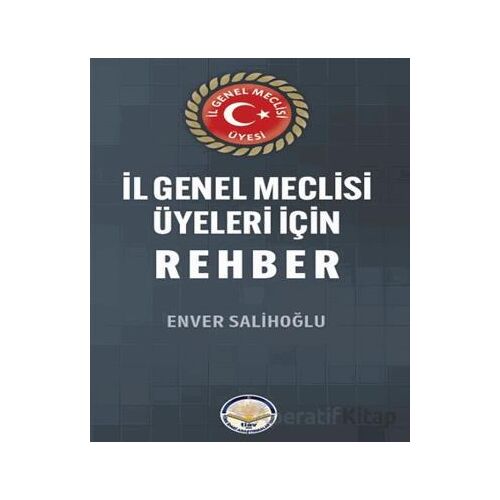 İl Genel Meclisi Üyeleri için Rehber - Enver Salihoğlu - Türk İdari Araştırmaları Vakfı