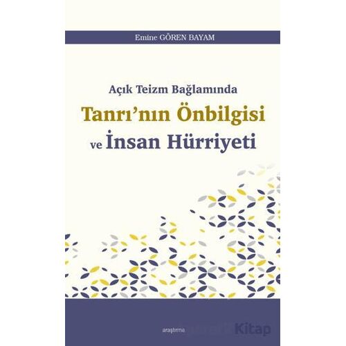 Açık Teizm Bağlamında Tanrı’nın Önbilgisi ve İnsan Hürriyeti