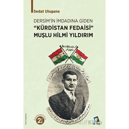 Kürdistan Fedaisi Muşlu Hilmi Yıldırım - Sedat Ulugana - Dara Yayınları