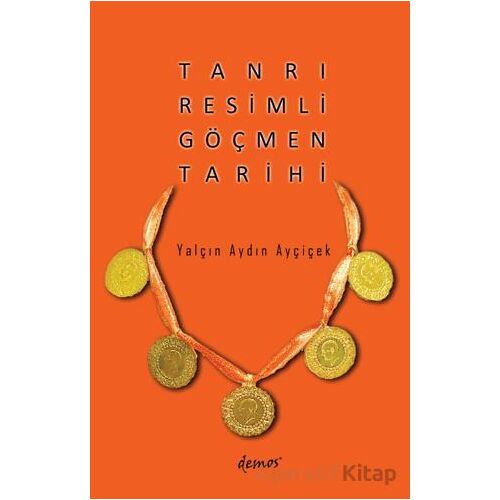 Tanrı Resimli Göçmen Tarihi - Yalçın Aydın Ayçiçek - Demos Yayınları