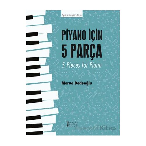 Piyano için 5 Parça - 5 Pieces for Piano - Merve Dedeoğlu - Müzik Eğitimi Yayınları
