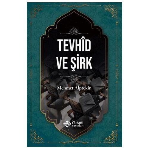 Tevhid ve Şirk - Mehmet Alptekin - İtisam Yayınları