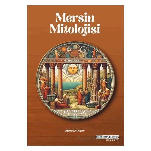 Mersin Mitolojisi - Ahmet Atasoy - Atlas Akademi