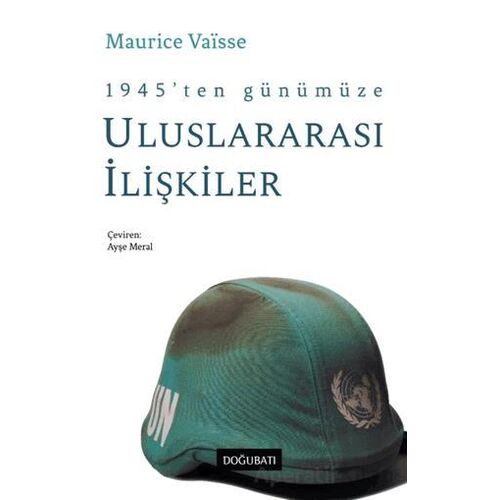 1945 ten Günümüze Uluslararası İlişkiler - Maurice Vaisse - Doğu Batı Yayınları