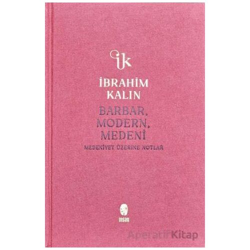 Barbar, Modern, Medeni - İbrahim Kalın - İnsan Yayınları