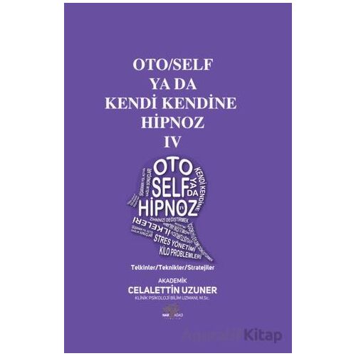 Oto/Self ya da Kendi Kendine Hipnoz IV - Celalettin Uzuner - Nar Ağacı Yayınları