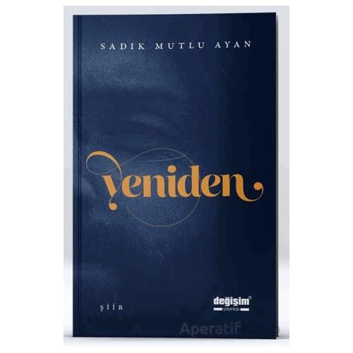 Yeniden - Sadık Mutlu Ayan - Değişim Yayınları