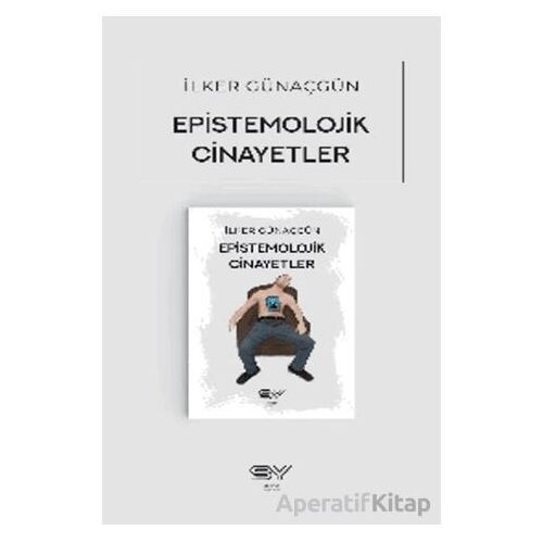 Epistemolojik Cinayetler - İlker Günaçgün - Servet Yayınevi