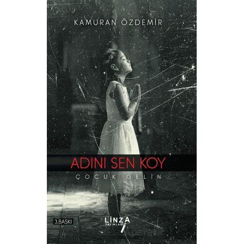 Adını Sen Koy - Çocuk Gelin - Kamuran Özdemir - Linza Yayınları