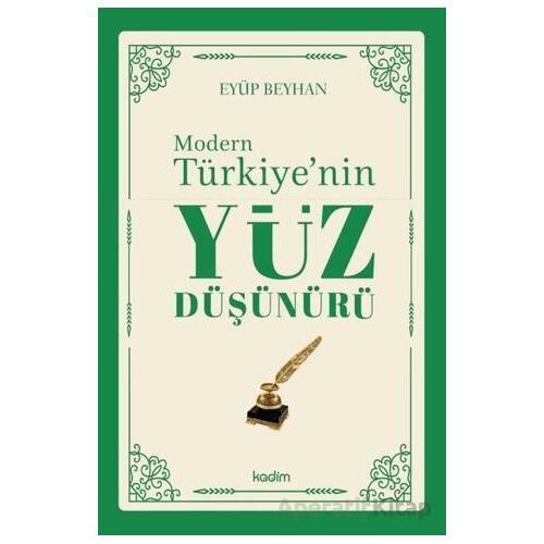 Modern Türkiyenin Yüz Düşünürü 1. Cilt - Eyüp Beyhan - Kadim Yayınları