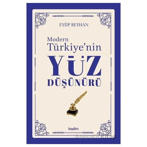 Modern Türkiyenin Yüz Düşünürü 4. Cilt - Eyüp Beyhan - Kadim Yayınları