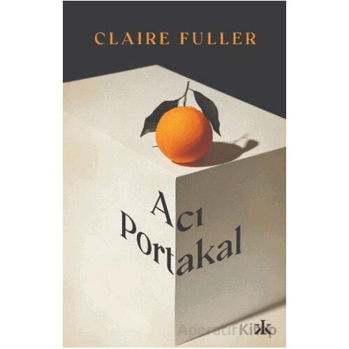 Acı Portakal - Claire Fuller - Kafka Kitap