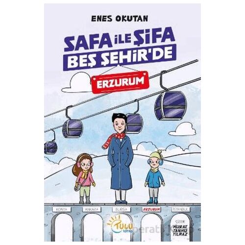 Safa İle Şifa Beş Şehir’de Erzurum - Enes Okutan - Tulu Kitap