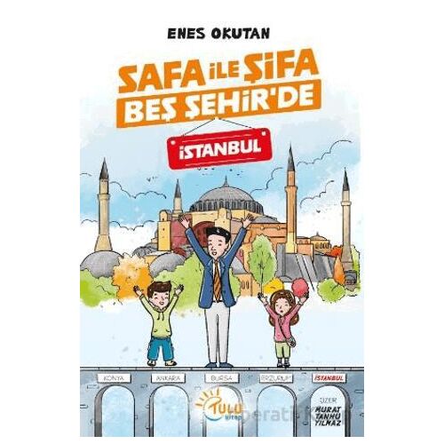Safa İle Şifa Beş Şehir’de İstanbul - Enes Okutan - Tulu Kitap