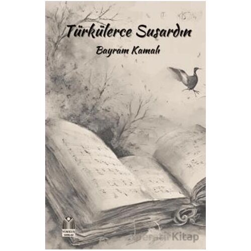 Türkülerce Susardın - Bayram Kamalı - Yükseliş Yayınları