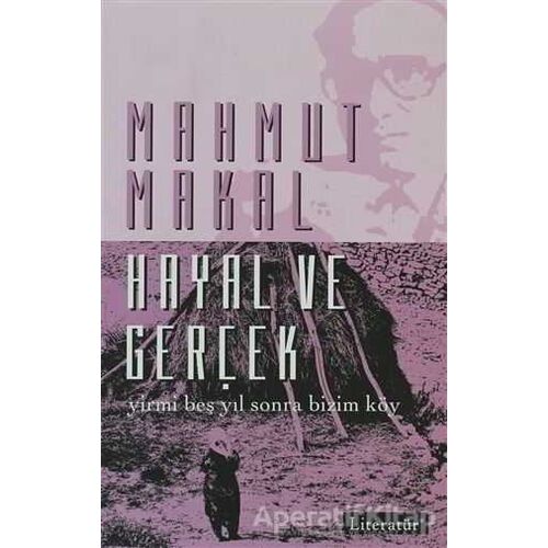 Hayal ve Gerçek - Mahmut Makal - Literatür Yayıncılık
