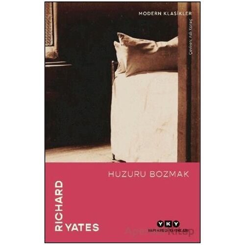Huzuru Bozmak - Richard Yates - Yapı Kredi Yayınları