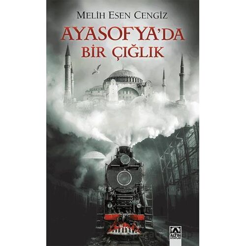 Ayasofyada Bir Çığlık - Melih Esen Cengiz - Altın Kitaplar