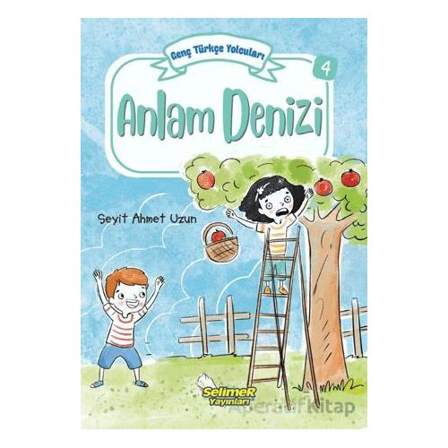 Genç Türkçe Yolcuları - Anlam Denizi - Seyit Ahmet Uzun - Selimer Yayınları