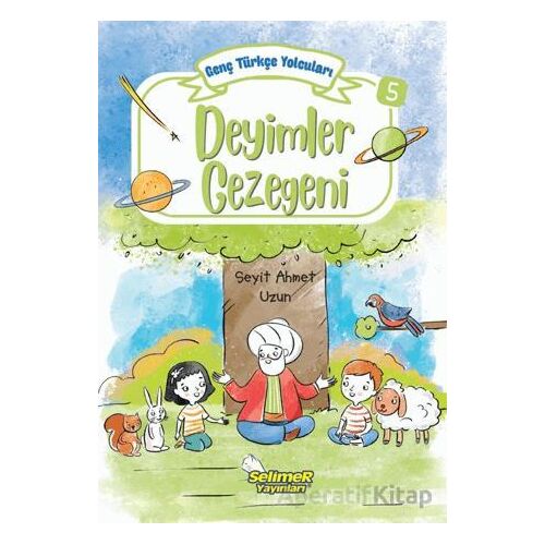 Genç Türkçe Yolcuları - Deyimler Gezegeni - Seyit Ahmet Uzun - Selimer Yayınları