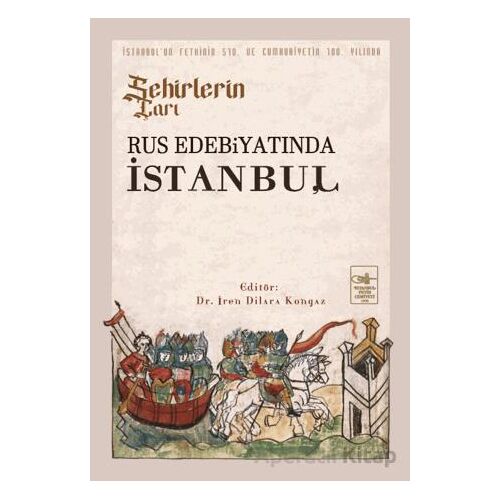 Şehirlerin Çarı - Rus Edebiyatında İstanbul - Kolektif - İstanbul Fetih Cemiyeti Yayınları
